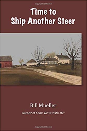 Cover of Bill Mueller's book Time to Ship Another Steer. Brown cover with white writing with a picture of farm and country road.